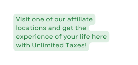 Visit one of our affiliate locations and get the experience of your life here with Unlimited Taxes